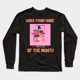 Work From Home Employee of the Month Long Sleeve T-Shirt